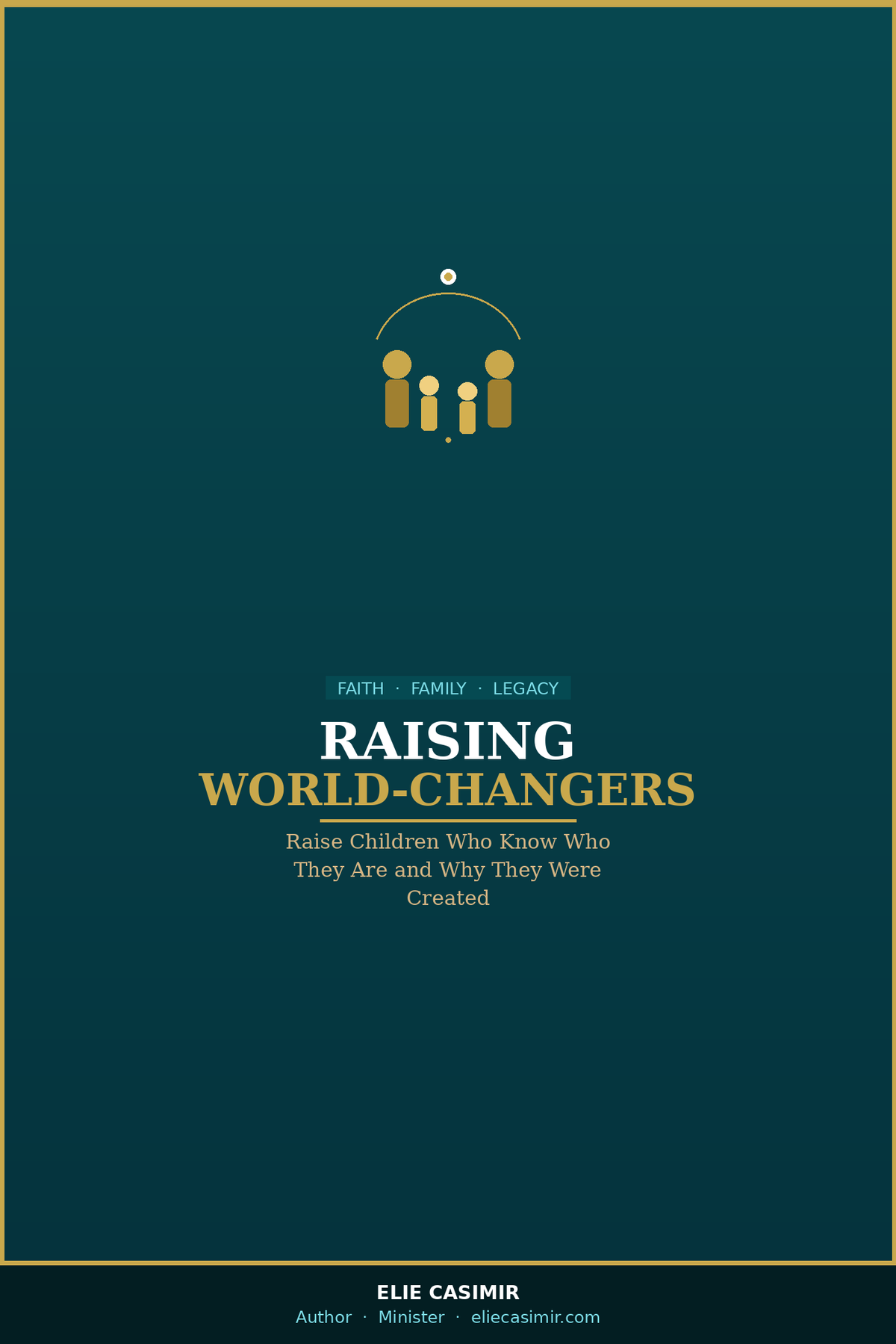 Raising World-Changers: A Faith-Based Guide to Intentional Parenting
