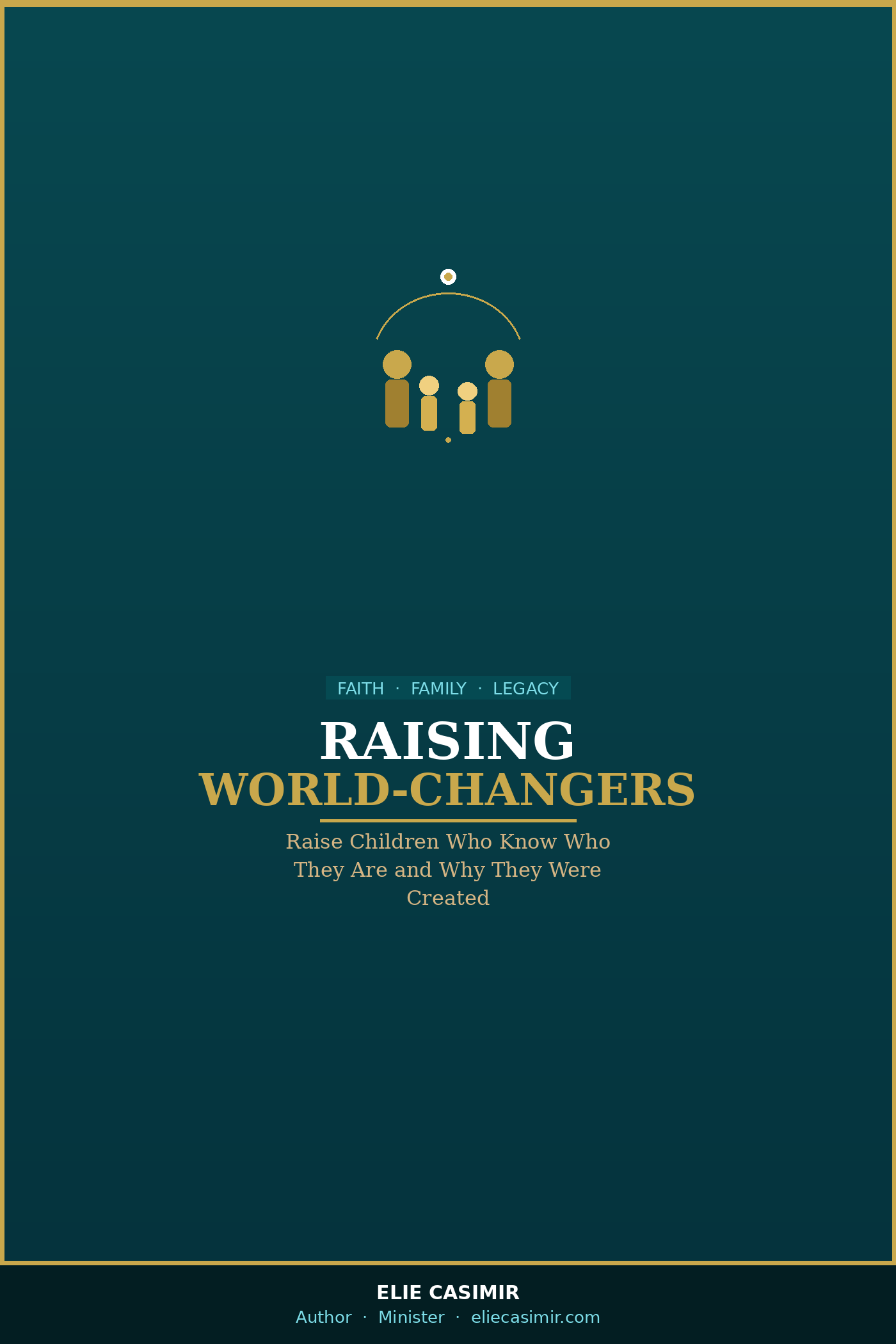 Raising World-Changers: A Faith-Based Guide to Intentional Parenting
