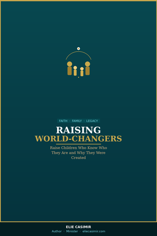 Raising World-Changers: A Faith-Based Guide to Intentional Parenting
